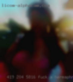 419 204 fuck a hermaphrodite 5816 t e x t me..