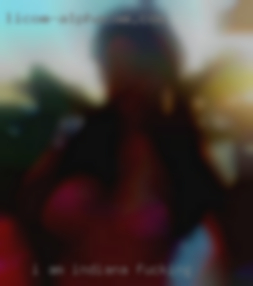 I am looking Indiana fucking for a female for FWB.