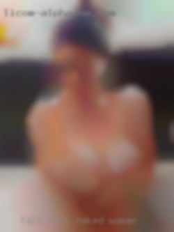 Tall naked woman dark and handsome!!!